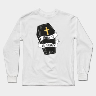 Mask it or Casket! Long Sleeve T-Shirt